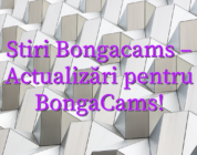 Stiri Bongacams – Actualizări pentru BongaCams!