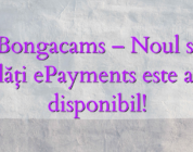 Stiri Bongacams – Noul sistem de plăți ePayments este acum disponibil!
