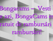 Stiri Bongacams –   Vesti bune!  De azi, BongaCams este gratuit de rambursări și rambursări!
